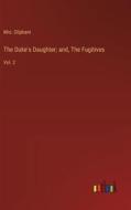 The Duke's Daughter; and, The Fugitives di Oliphant edito da Outlook Verlag