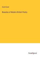 Beauties of Modern British Poetry di David Grant edito da Anatiposi Verlag