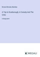 A Trip to Scarborough; A Comedy And The Critic di Richard Brinsley Sheridan edito da Megali Verlag