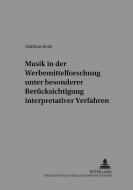 Musik in der Werbemittelforschung unter besonderer Berücksichtigung interpretativer Verfahren di Matthias Bode edito da Lang, Peter GmbH