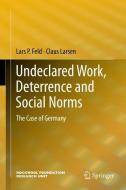 Undeclared Work, Deterrence and Social Norms di Lars P. Feld, Claus Larsen edito da Springer Berlin Heidelberg