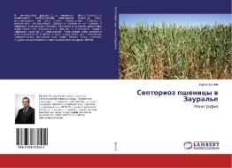 Septorioz pshenicy v Zaural'e di Vadim Evseev edito da LAP Lambert Academic Publishing