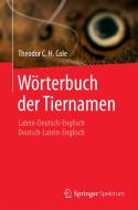 Wörterbuch der Tiernamen di Theodor C. H. Siebert-Cole edito da Springer-Verlag GmbH