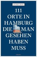 111 Orte in Hamburg, die man gesehen haben muss di Jochen Reiss edito da Emons Verlag