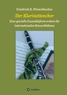 Der Klarinettenchor di Friedrich K. Pfatschbacher edito da tredition
