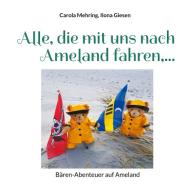 Alle, die mit uns nach Ameland fahren,... di Carola Mehring, Ilona Giesen edito da Books on Demand