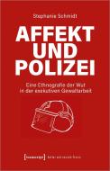 Affekt und Polizei di Stephanie Schmidt edito da Transcript Verlag