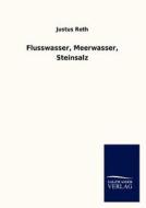 Flusswasser, Meerwasser, Steinsalz di Justus Roth edito da Salzwasser-Verlag GmbH