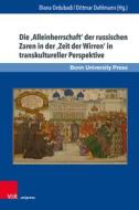 Die ,Alleinherrschaft' der russischen Zaren in der ,Zeit der Wirren' in transkultureller Perspektive edito da V & R Unipress GmbH