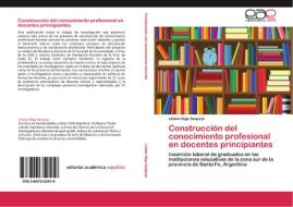 Construcción del conocimiento profesional en docentes principiantes di Liliana Olga Sanjurjo edito da EAE
