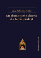 Die thomistische Theorie der Intentionalität di Georg Barthimäus Koridze edito da Editiones Scholasticae