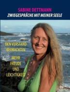 Zwiegespräche mit meiner Seele di Sabine Dettmann edito da tao.de