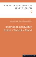 Innovation und Kultur. Politik - Technik - Markt edito da Leipziger Universitätsvlg