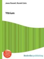 Yttrium di Jesse Russell, Ronald Cohn edito da Book On Demand Ltd.