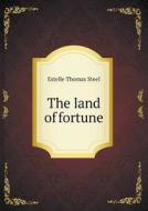 The Land Of Fortune di Estelle Thomas Steel edito da Book On Demand Ltd.