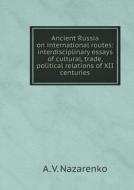 Ancient Russia On International Routes di A V Nazarenko edito da Book On Demand Ltd.