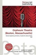 Orpheum Theatre (Boston, Massachusetts) edito da Betascript Publishing