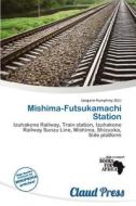 Mishima-futsukamachi Station edito da Claud Press
