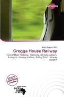Crogga House Railway edito da Duct Publishing