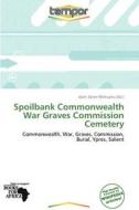 Spoilbank Commonwealth War Graves Commission Cemetery edito da Crypt Publishing