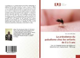La prévalence du paludisme chez les enfants de 0 à 5 ans di Jean Lelensi Minambo edito da Editions universitaires europeennes EUE