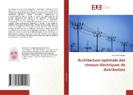 Architecture optimale des réseaux électriques de distribution di Imen Ben Hamida edito da Éditions universitaires européennes