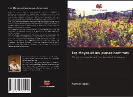 Les Mayas et les jeunes hommes di Aurélio Lopes edito da Editions Notre Savoir