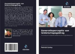 Generatieperceptie van leiderschapsgedrag di Patrick Carley edito da Uitgeverij Onze Kennis