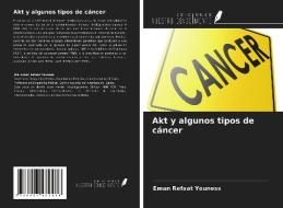 Akt y algunos tipos de cáncer di Eman Refaat Youness edito da Ediciones Nuestro Conocimiento
