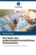 Die Rolle des außerlandwirtschaftlichen Einkommens di Meseret Guja edito da Verlag Unser Wissen