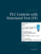 PLC Controls with Structured Text (ST) di Tom Mejer Antonsen edito da Books on Demand