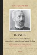 The Ẓāhirīs: Their Doctrine and Their History. a Contribution to the History of Islamic Theology di Ignaz Goldziher edito da BRILL ACADEMIC PUB