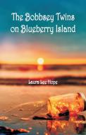 The Bobbsey Twins on Blueberry Island di Laura Lee Hope edito da Alpha Editions