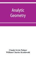Analytic geometry, with introductory chapter on the calculus di Claude Irwin Palmer, William Charles Krathwohl edito da Alpha Editions
