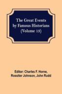 The Great Events by Famous Historians (Volume 13) edito da Alpha Editions