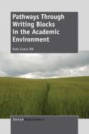 Pathways Through Writing Blocks in the Academic Environment di Kate Evans edito da SENSE PUBL