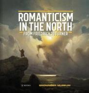 Romanticism in the North di David Jackson, Werner Busch, Jenny Reynaerts edito da Uitgeverij WBOOKS