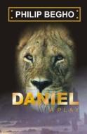 Daniel: A Play di Philip Begho edito da Philip Begho