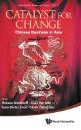 Catalyst for Change di Thomas Menkhoff, Hans-Dieter Evers, Chay Yue Wah edito da World Scientific Publishing Company