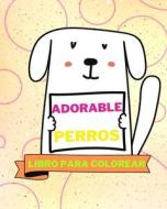 Libro para colorear de perros adorables di Sancha Sauseda edito da Blurb