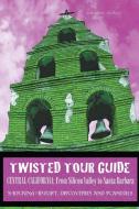 Twisted Tour Guide Central California di Marques Vickers edito da Marques Vickers