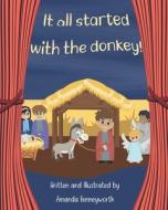 It All Started With The Donkey! di Amanda Benneyworth edito da Independently Published