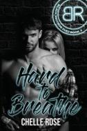 Hard To Breathe di Chelle Rose edito da Independently Published