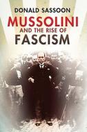 Mussolini And The Rise Of Fascism di Donald Sassoon edito da Harpercollins Publishers