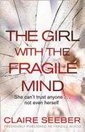 The Girl With The Fragile Mind di Claire Seeber edito da Harpercollins Publishers