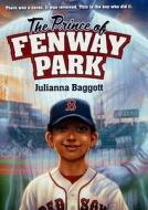 The Prince of Fenway Park di Julianna Baggott edito da HarperCollins Publishers