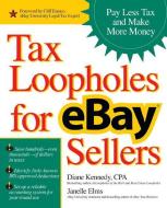 Tax Loopholes for Ebay Sellers: Pay Less Tax and Make More Money di Diane Kennedy, Janelle Elms edito da OSBORNE