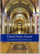 United States Senate Telephone Directory 2016 edito da GOVERNMENT PRINTING OFFICE