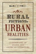 RURAL FICTIONS URBAN REALITIES di Mark Storey edito da OXFORD UNIV PR