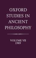 Oxford Studies in Ancient Philosophy: Volume VII: 1989 edito da OXFORD UNIV PR